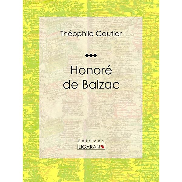 Honoré de Balzac, Théophile Gautier, Ligaran