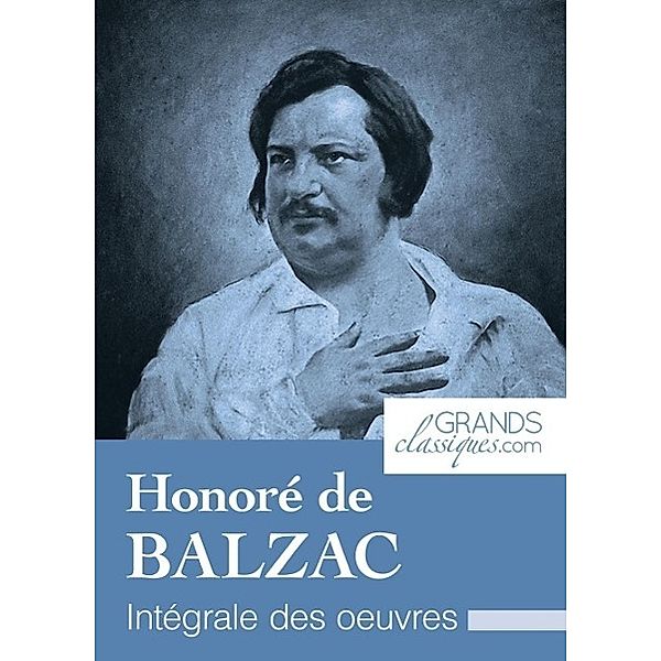 Honoré de Balzac, Honoré de Balzac, Grandsclassiques. Com