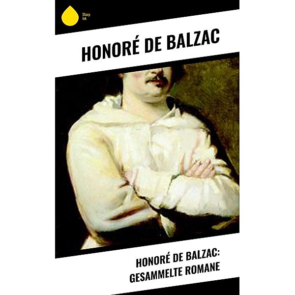 Honoré de Balzac: Gesammelte Romane, Honoré de Balzac