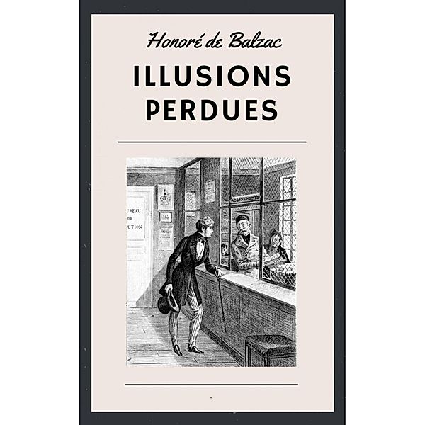 Honoré de Balzac: Illusions perdues, Honoré de Balzac