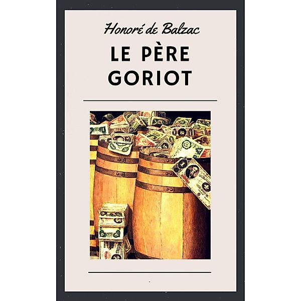 Honoré de Balzac: Le Père Goriot, Honoré de Balzac