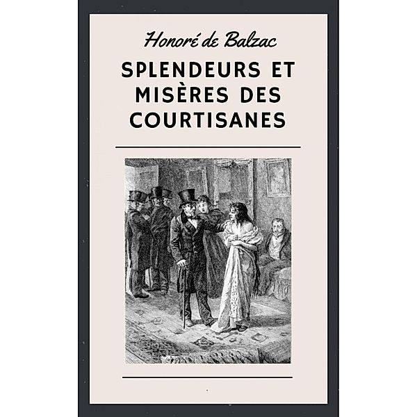 Honoré de Balzac: Splendeurs et misères des courtisanes, Honoré de Balzac