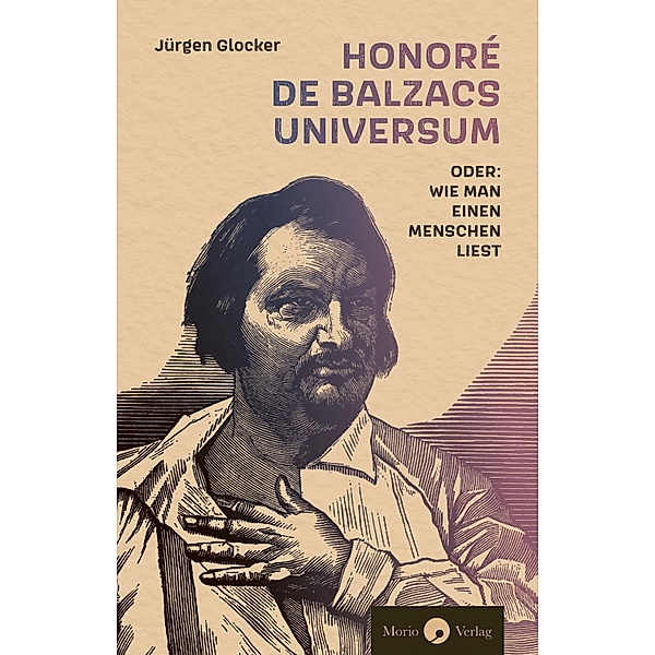 Honoré de Balzacs Universum oder: Wie man einen Menschen liest, Jürgen Glocker