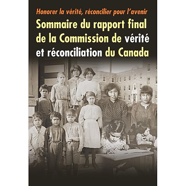 Honorer la verite, reconcilier pour l'avenir, Commission de verite et reconciliation du Canada