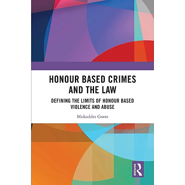 Honour Based Crimes and the Law, Mukaddes Gorar