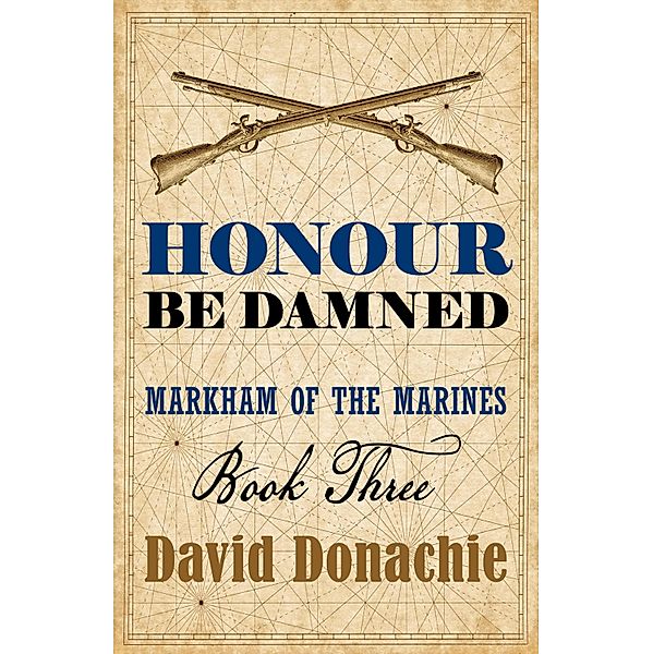 Honour Be Damned / Markham of the Marines Bd.3, David Donachie