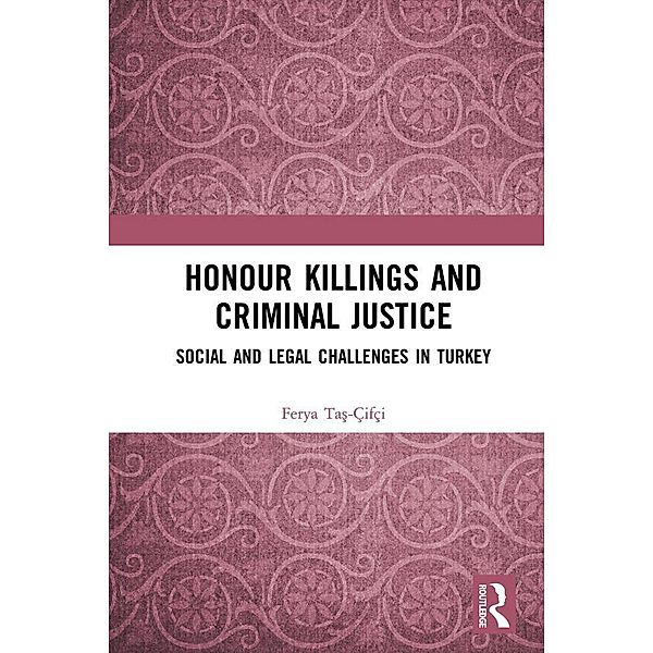 Honour Killings and Criminal Justice, Ferya Tas-Çifçi