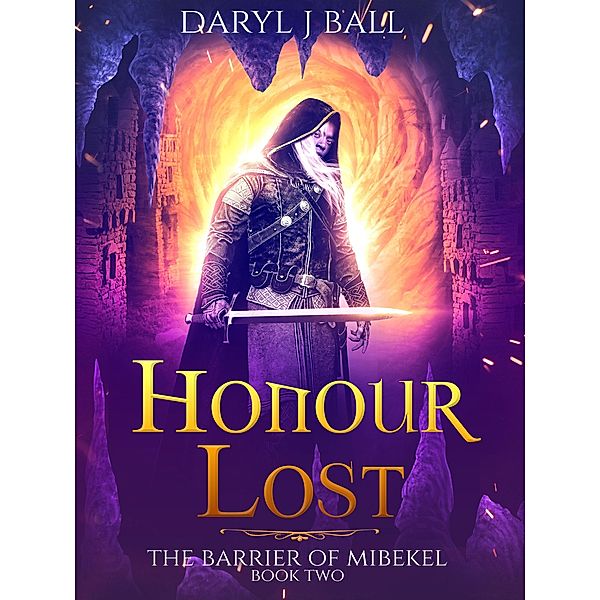 Honour Lost (The Barrier Of Mibekel, #2) / The Barrier Of Mibekel, Daryl J Ball