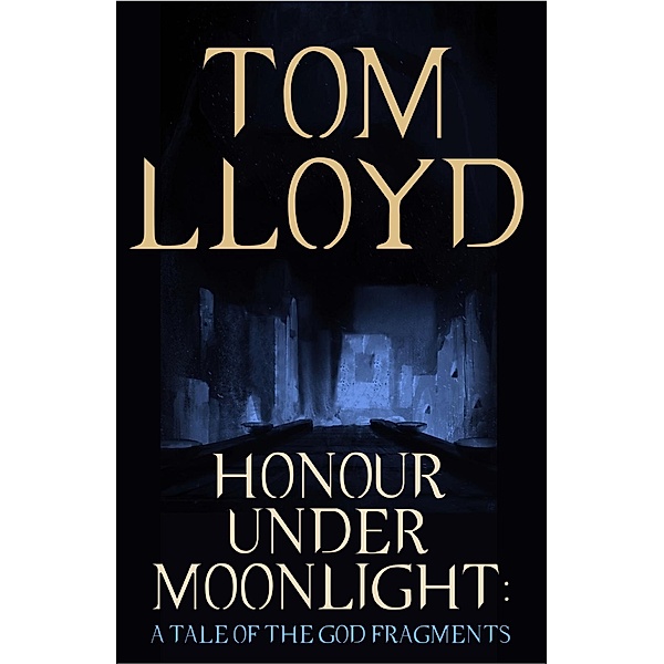 Honour Under Moonlight / God Fragments, Tom Lloyd