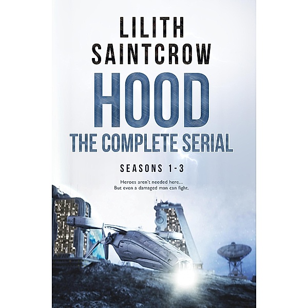 Hood: The Complete Serial / HOOD, Lilith Saintcrow