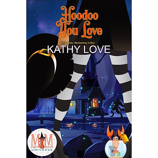 Hoodoo You Love: Magic and Mayhem Universe (Hoodoo and Bayou Series, #3) / Hoodoo and Bayou Series, Kathy Love