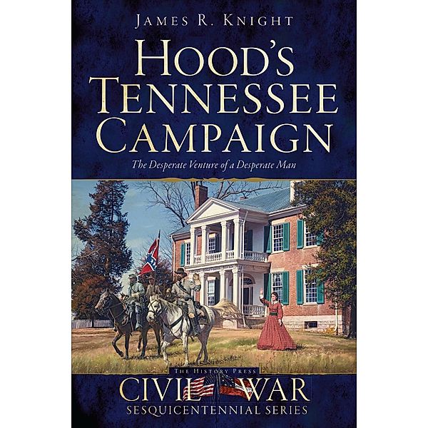 Hood's Tennessee Campaign, James R. Knight