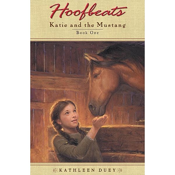 Hoofbeats: Katie and the Mustang #1 / Hoofbeats Bd.1, Kathleen Duey