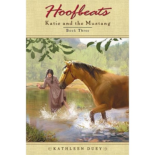 Hoofbeats: Katie and the Mustang #3 / Hoofbeats Bd.3, Kathleen Duey
