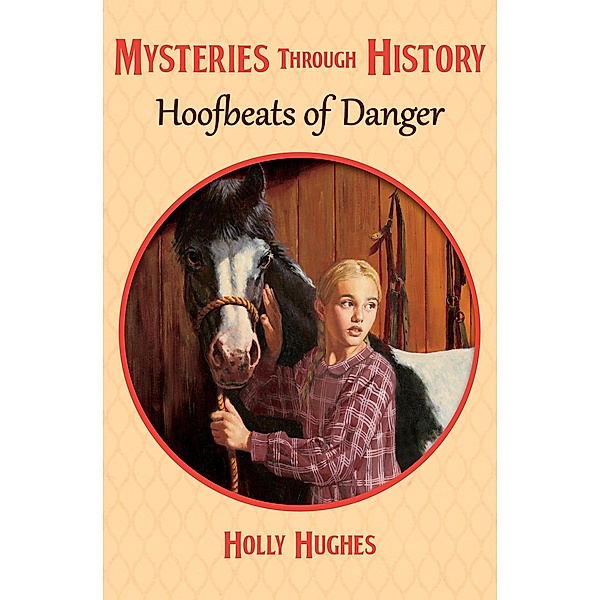 Hoofbeats of Danger / Mysteries through History, Holly Hughes
