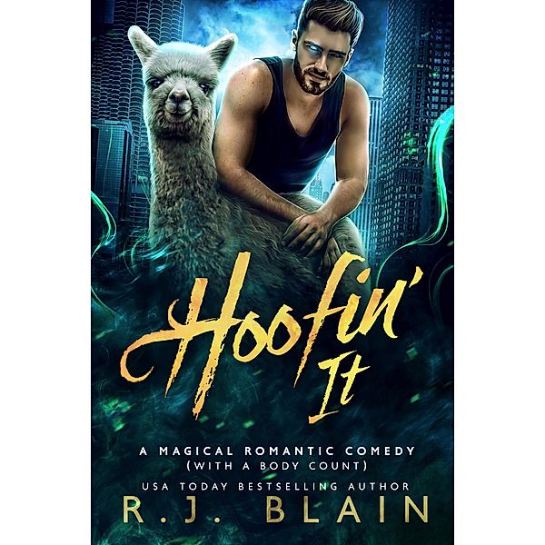 Hoofin' It (A Magical Romantic Comedy (with a body count), #2) / A Magical Romantic Comedy (with a body count), R. J. Blain