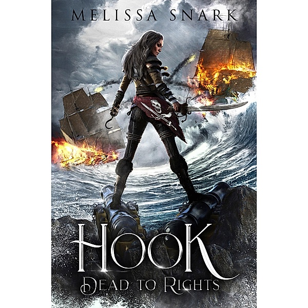 Hook: Dead to Rights (Captain Hook and the Pirates of Neverland, #1) / Captain Hook and the Pirates of Neverland, Melissa Snark