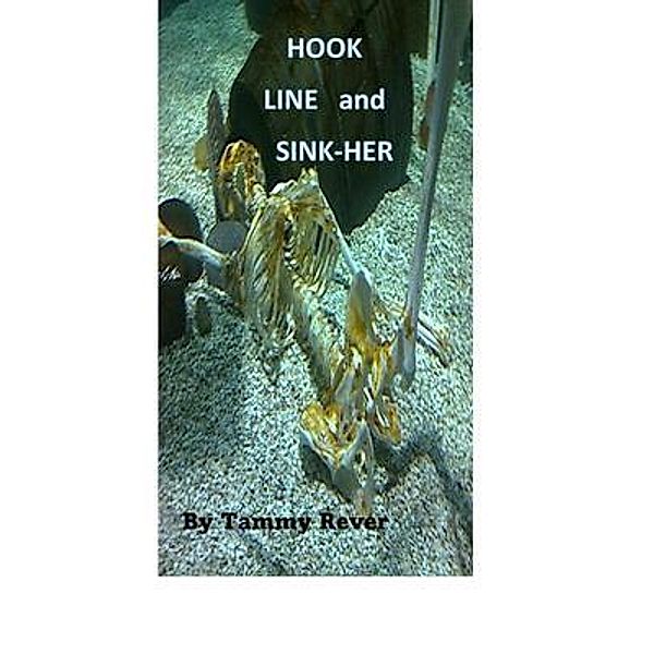 Hook Line and Sink-her / Tammy Lee Rever, Tammy Rever