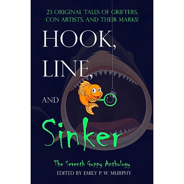 Hook, Line, and Sinker: The Seventh Guppy Anthology / Guppy Anthology, Emily P. W. Murphy