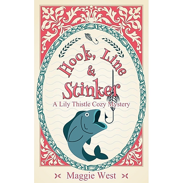 Hook, Line and Stinker (Lily Thistle Cozy Mystery, #1), Maggie West