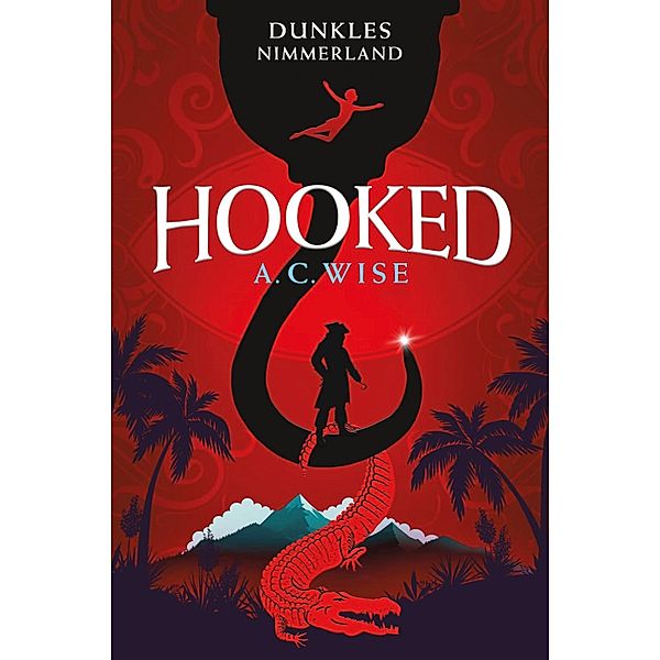 Hooked - Dunkles Nimmerland (mit gestaltetem Farbschnitt), A. C. Wise