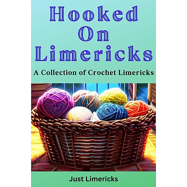 Hooked on Limericks - A Collection of Crochet Limericks, Just Limericks