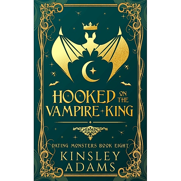 Hooked on the Vampire King (Dating Monsters, #8) / Dating Monsters, Kinsley Adams