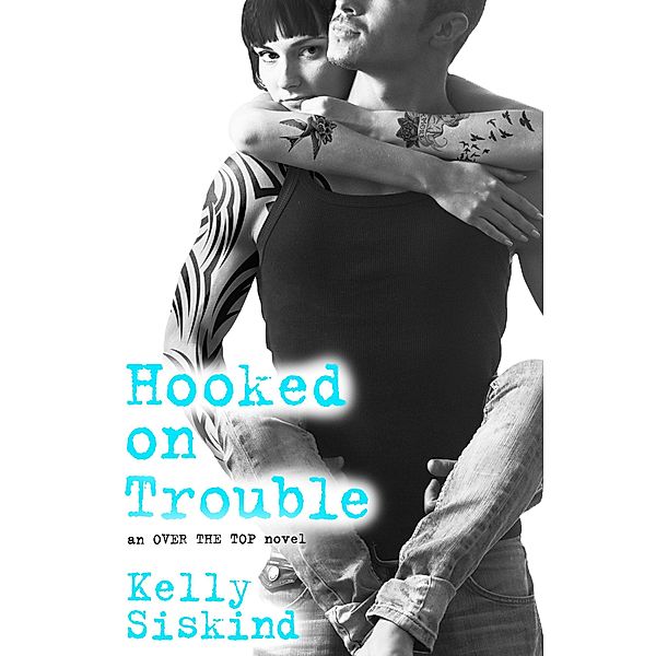 Hooked on Trouble / Over the Top Bd.3, Kelly Siskind