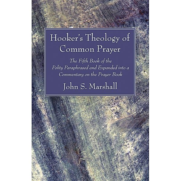 Hooker's Theology of Common Prayer, John S. Marshall, Richard Hooker