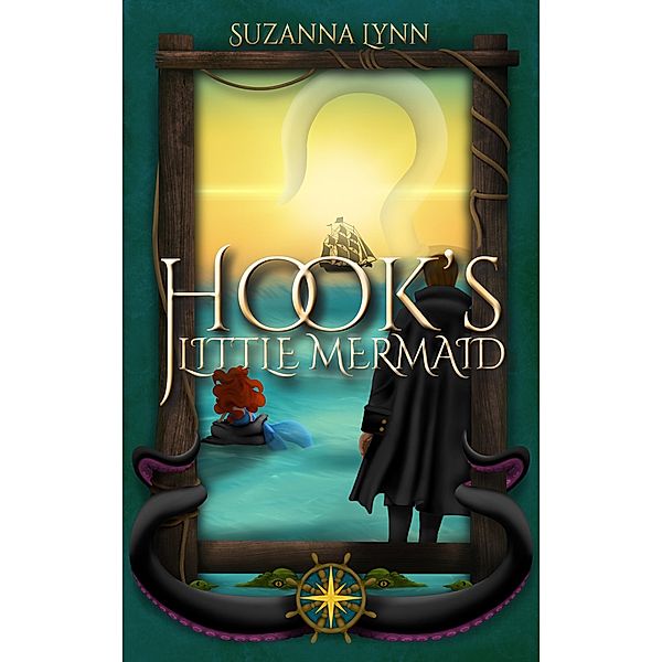 Hook's Little Mermaid (The Untold Stories, #1) / The Untold Stories, Suzanna Lynn