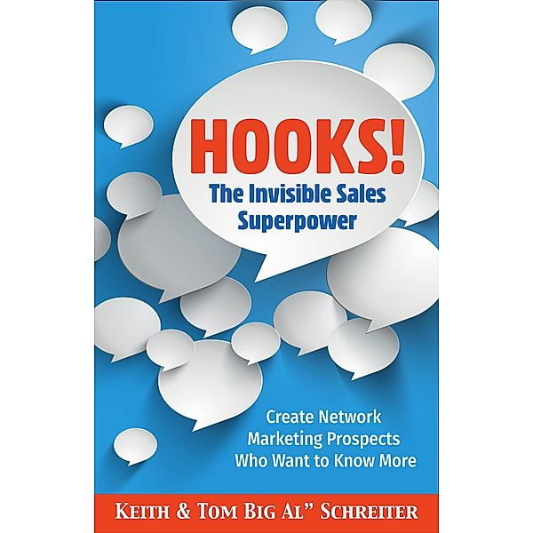 Hooks! The Invisible Sales Superpower, Keith Schreiter, Tom "Big Al" Schreiter