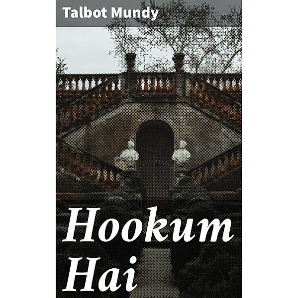 Hookum Hai, Talbot Mundy