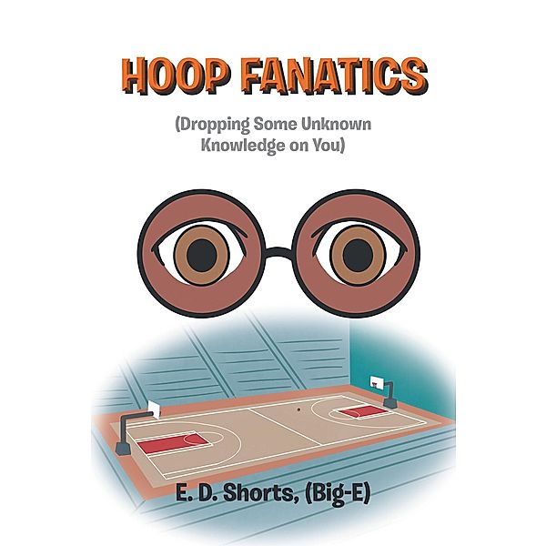 Hoop Fanatics, E. D. Shorts (Big-E)