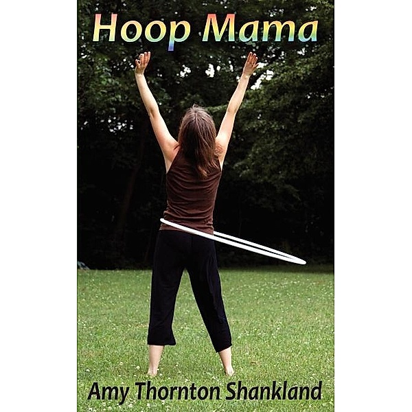 Hoop Mama / FastPencil, Amy Shankland