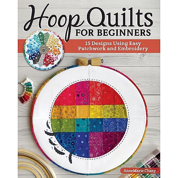 Hoop Quilts for Beginners, Annemarie Chany