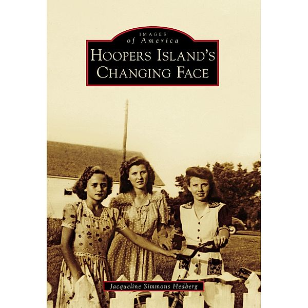 Hoopers Island's Changing Face, Jacqueline Simmons Hedberg