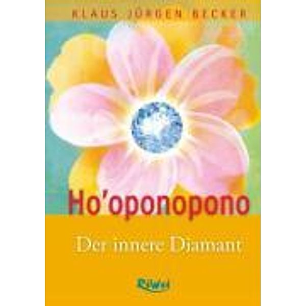 Ho'oponopono - Der innere Diamant, Klaus Jürgen Becker