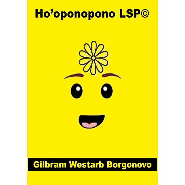 Ho'oponopono LSP© Gestão de conflitos pessoais com LEGO® / Facilitator LSP©, Gilbram Westarb Borgonovo