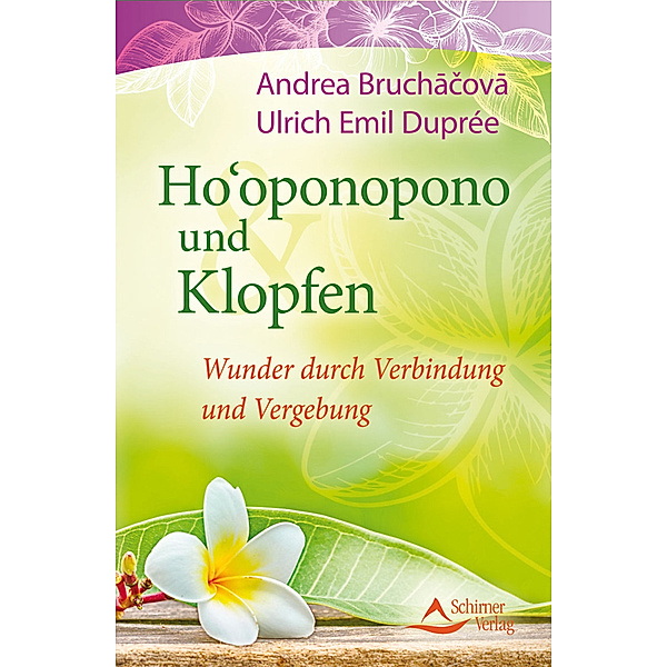 Ho'oponopono und Klopfen, Ulrich E. Duprée, Andrea Bruchacova