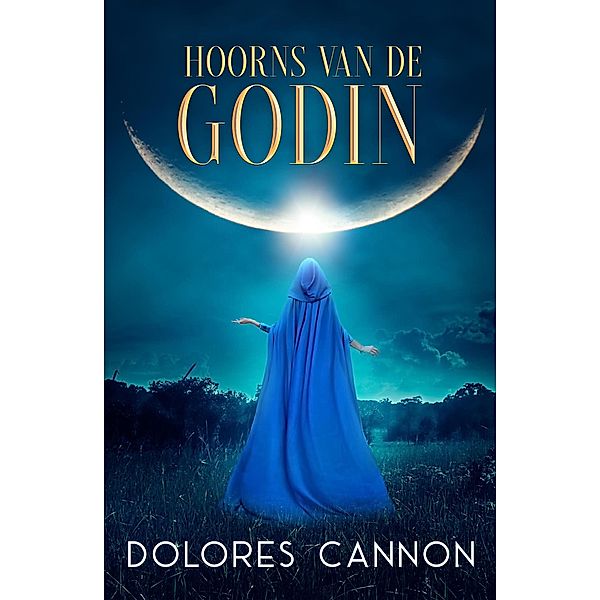 Hoorns van de Godin, Dolores Cannon