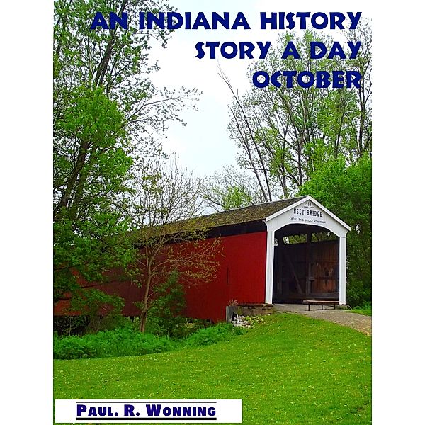 Hoosier History Stories - 2017: An Indiana History Story a Day: October, Paul R. Wonning
