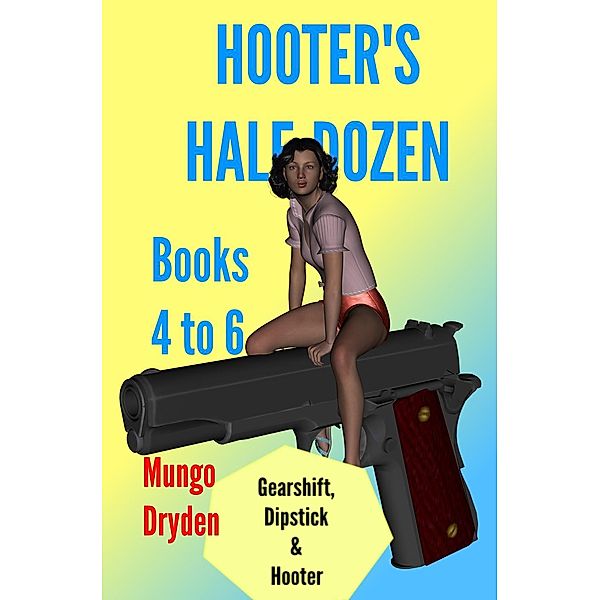 Hooter's Half-Dozen: Books 4 to 6, Mungo Dryden