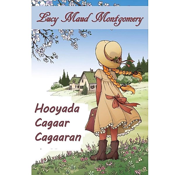 Hooyada Cagaar Cagaaran, Lucy Maud Montgomery