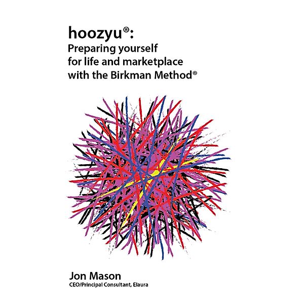 Hoozyu: Preparing Yourself for Life and Marketplace Using the Birkman Method, Jon Mason