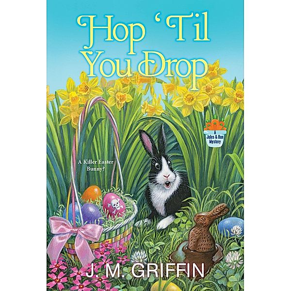 Hop 'Til You Drop / A Jules & Bun Mystery Bd.3, J. M. Griffin