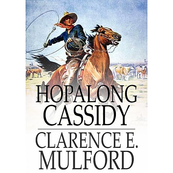 Hopalong Cassidy / The Floating Press, Clarence E. Mulford