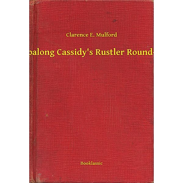 Hopalong Cassidy's Rustler Round-Up, Clarence E. Mulford