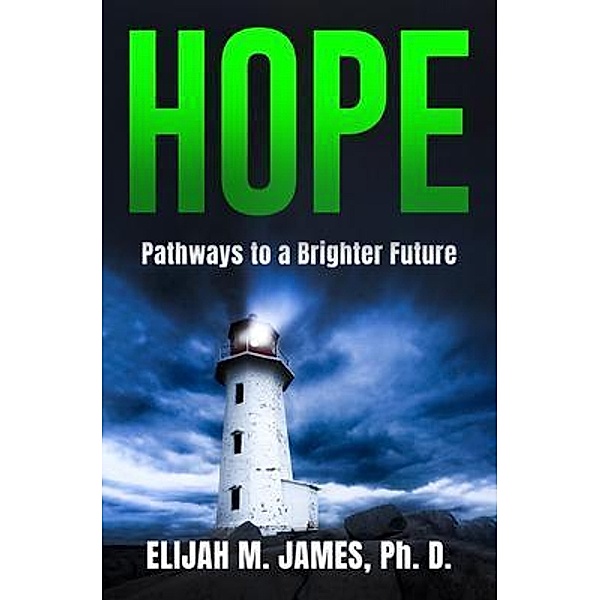 Hope, Elijah M. James Ph. D.