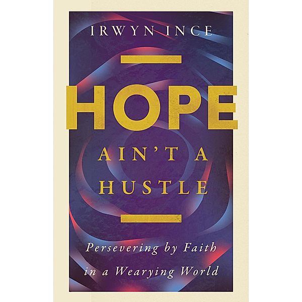 Hope Ain't a Hustle, Irwyn L. Ince Jr.