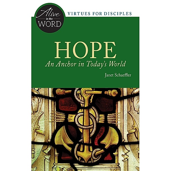 Hope, An Anchor in Today's World / Alive in the Word, Janet Schaeffler